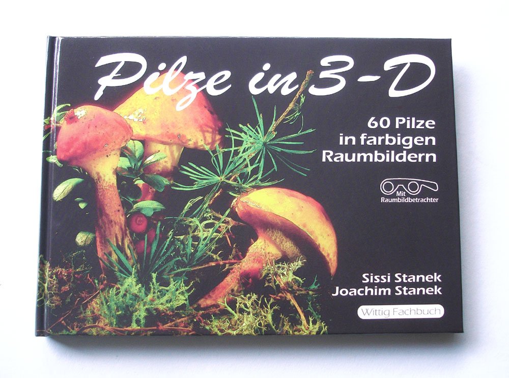 Pilze in 3-D: 60 Pilze in farbigen Raumbildern Garden & Plants