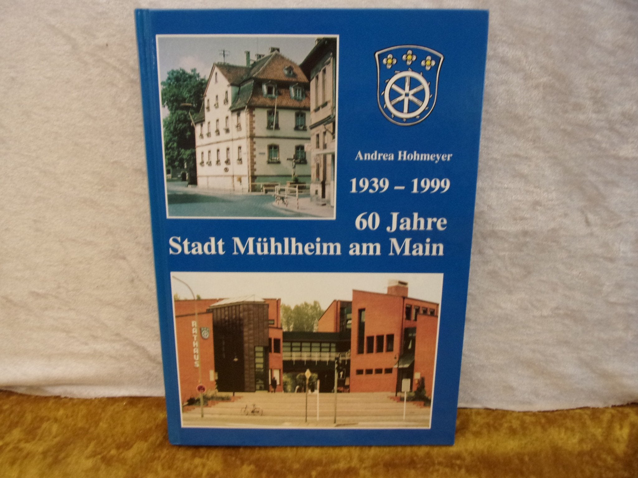 1939-1999, 60 Jahre Stadt Mühlheim am Main (Zur Geschichte der Stadt Mühlheim am Main) Politics & History