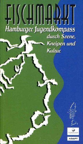 Fischmarkt. Hamburger Jugendkompass durch Szene, Kneipen und Kultur Travel