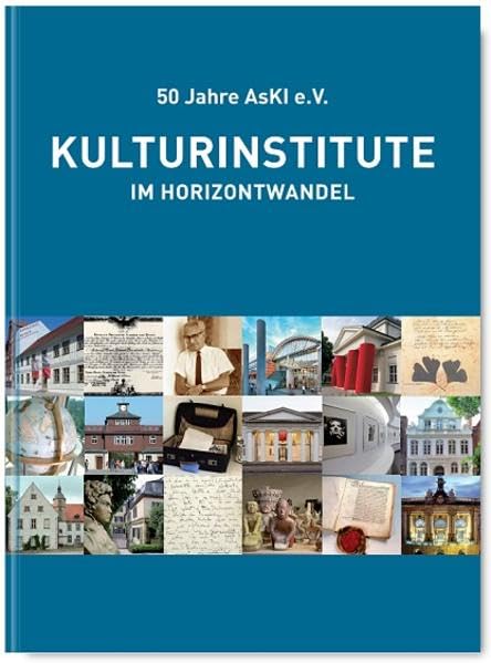 Kulturinstitute im Horizontwandel: 50 Jahre AsKI e.V. Social Sciences