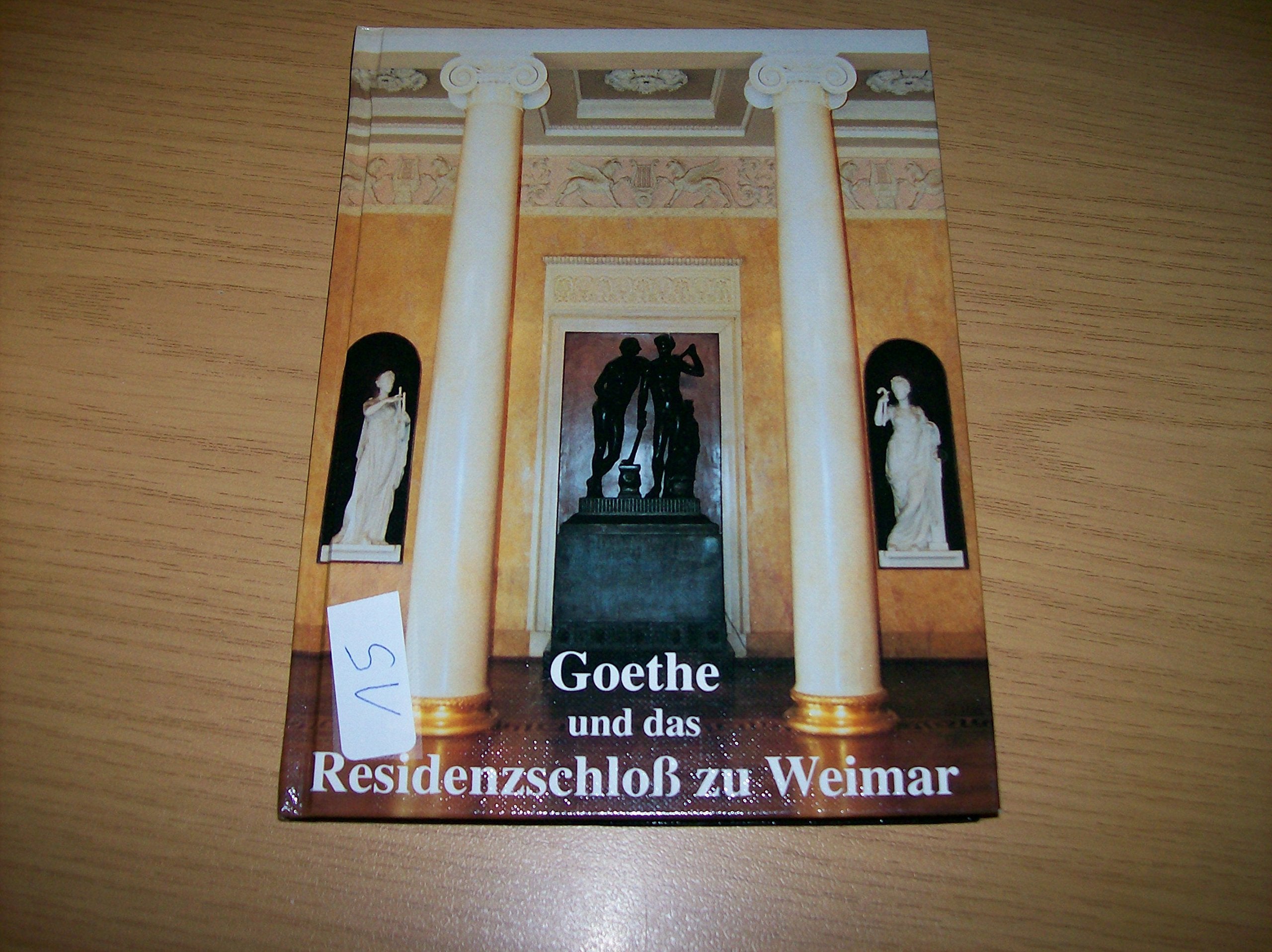 Johann Wolfgang von Goethe und das Residenzschloss zu Weimar: Die Geschichte vom Wiederaufbau des Weimarer Residenzschlosses in den Jahren 1789-1803 Books
