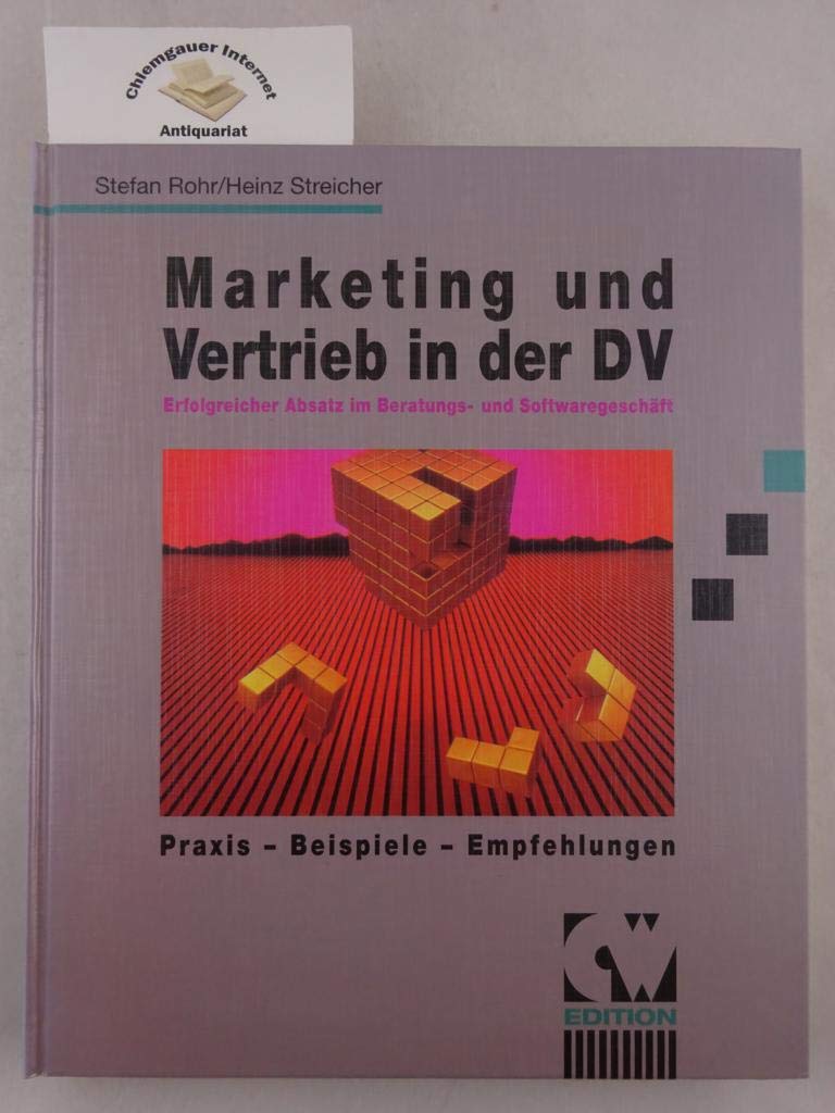Marketing und Vertrieb in der DV: Erfolgreicher Absatz im Beratungs- und Softwaregeschäft. Praxis - Beispiele - Empfehlungen (CW Edition) Books