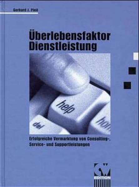 Überlebensfaktor Dienstleistung: Erfolgreiche Vermarktung von Consulting-, Service- und Supportleistungen (CW Edition) Business, Finance & Career