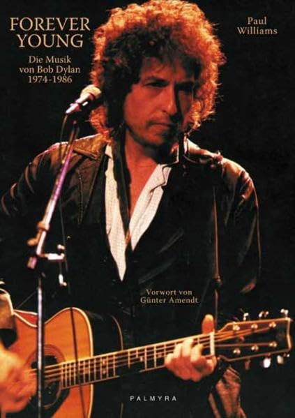 Forever Young: Die Musik von Bob Dylan, 1974-1986 Arts & Music