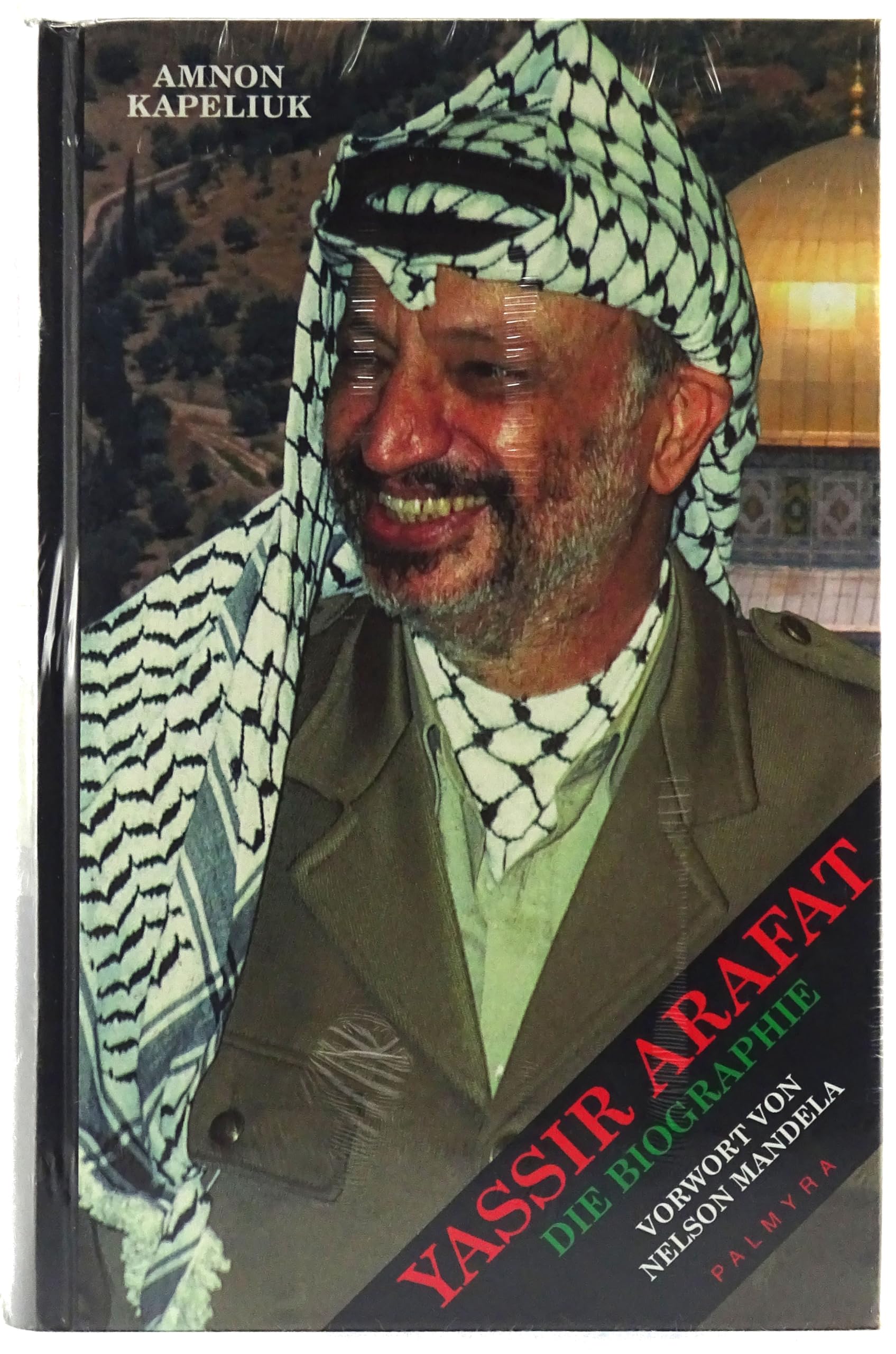Yassir Arafat: Die Biographie: Vorw. v. Nelson Mandela Politics & Society