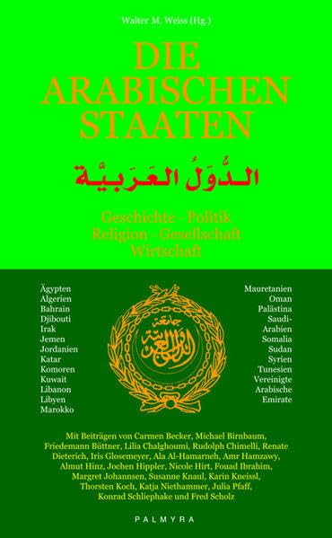 Die arabischen Staaten: Geschichte, Politik, Religion, Gesellschaft, Wirtschaft: Geschichte - Politik - Religion - Gesellschaft - Wirtschaft. Ägypten; ... Michael Birnbaum, Friedemann Büttner u. a. Law