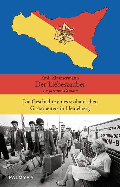 Der Liebeszauber – La fattura d’amore: Die Geschichte eines sizilianischen Gastarbeiters in Heidelberg Law