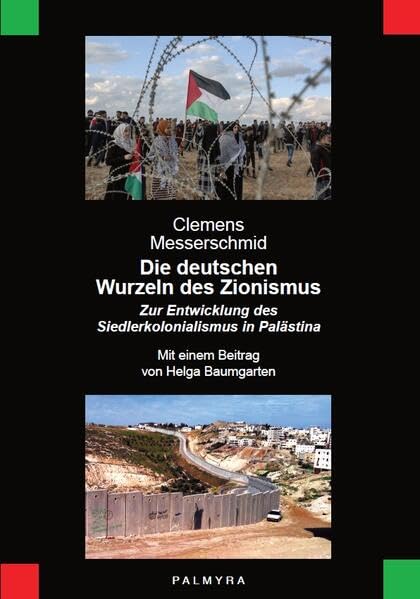 Die deutschen Wurzeln des Zionismus: Zur Entwicklung des Siedlerkolonialismus in Palästina Politics & History