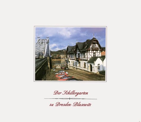 Der Schillergarten zu Dresden-Blasewitz: Geschichte und Geschichten Politics & History