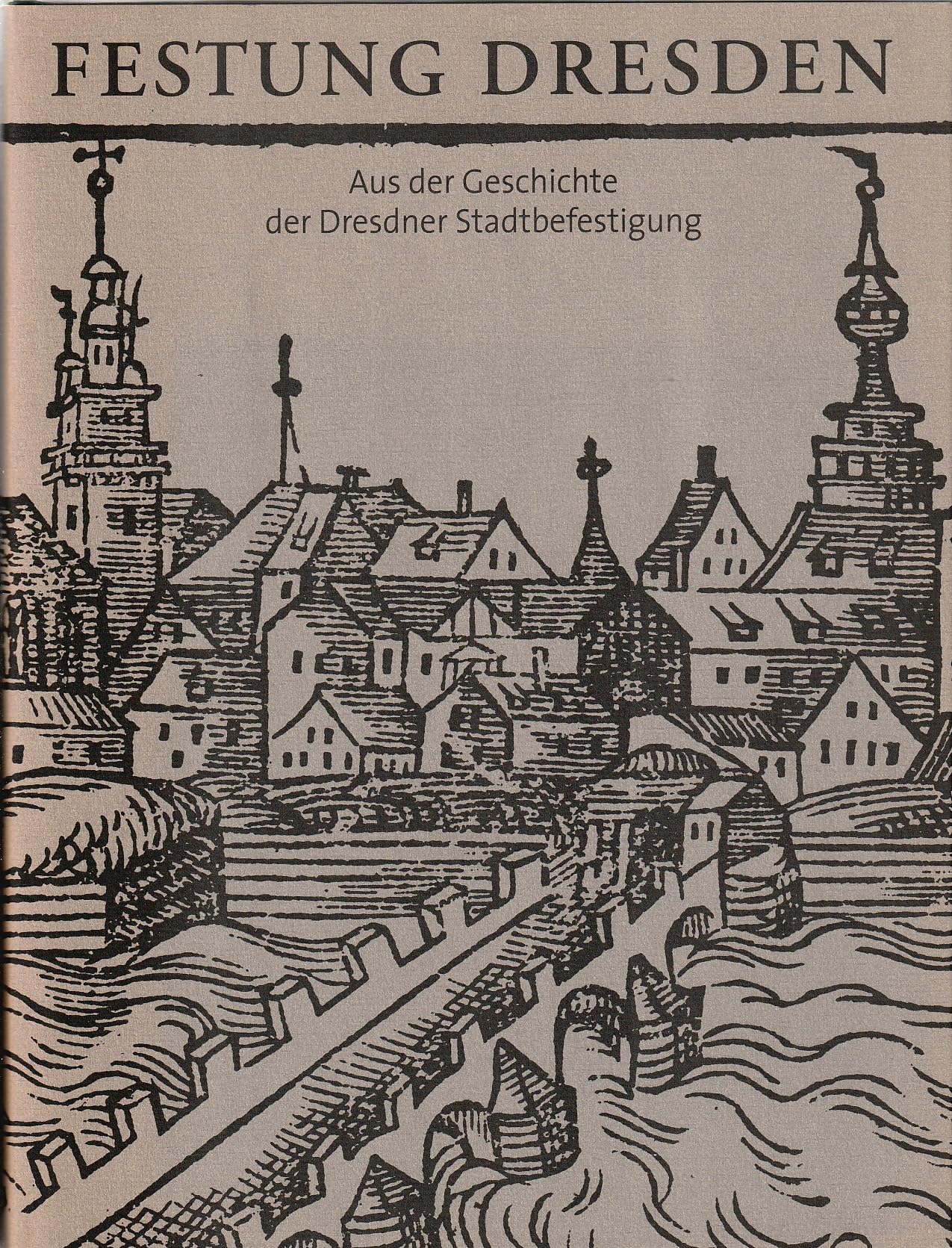 Festung Dresden: Aus der Geschichte der Dresdner Stadtbefestigung Business & Technology