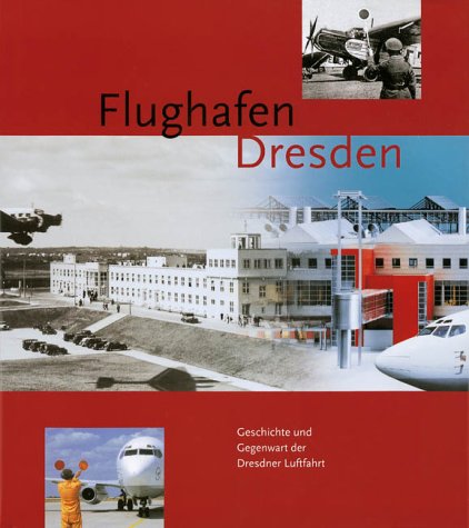 Flughafen Dresden: Geschichte und Gegenwart der Dresdner Luftfahrt Film, Art & Culture