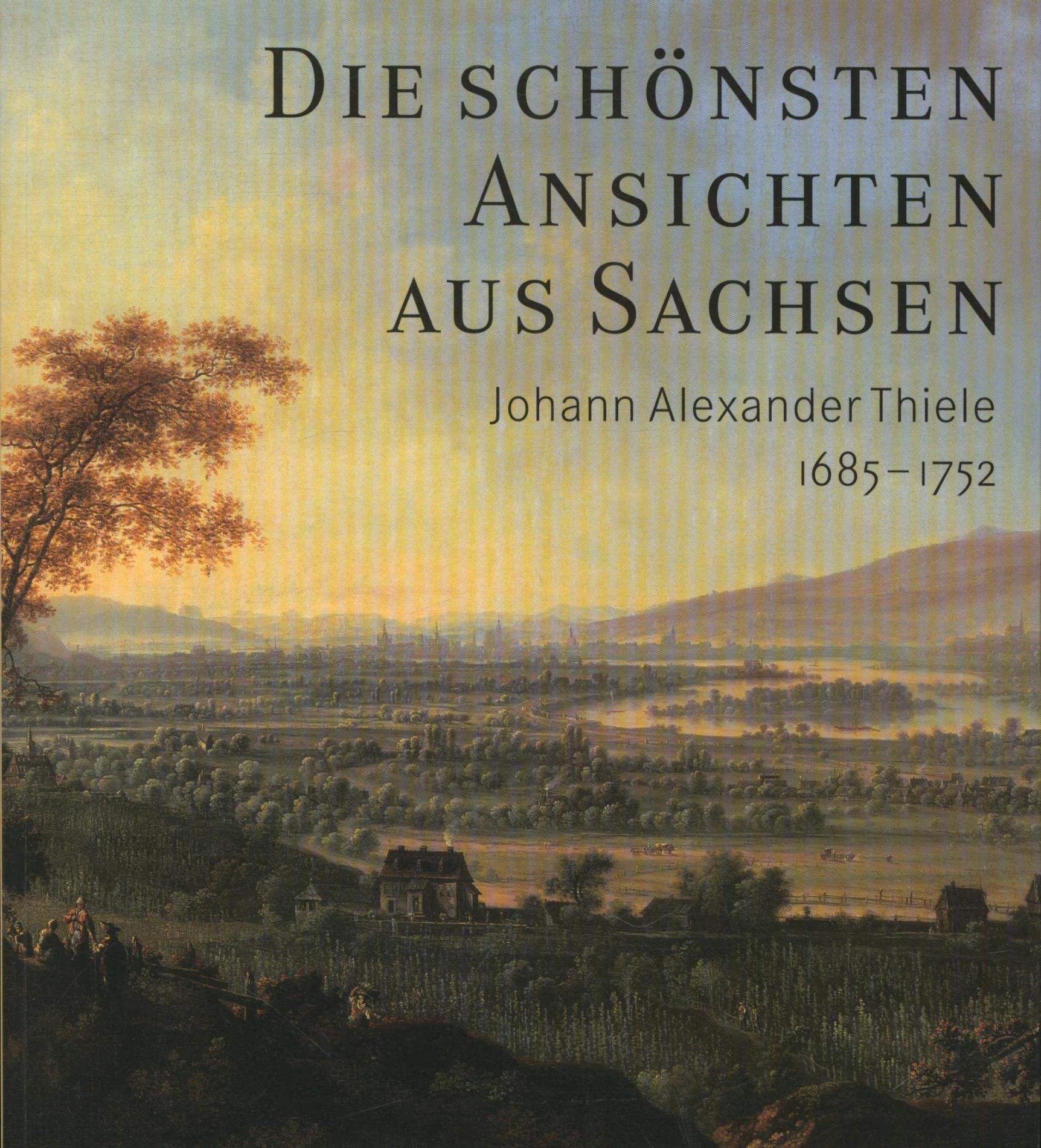 Die schönsten Ansichten aus Sachsen. Johann Alexander Thiele (1685-1752) zum 250. Todestag Film, Art & Culture