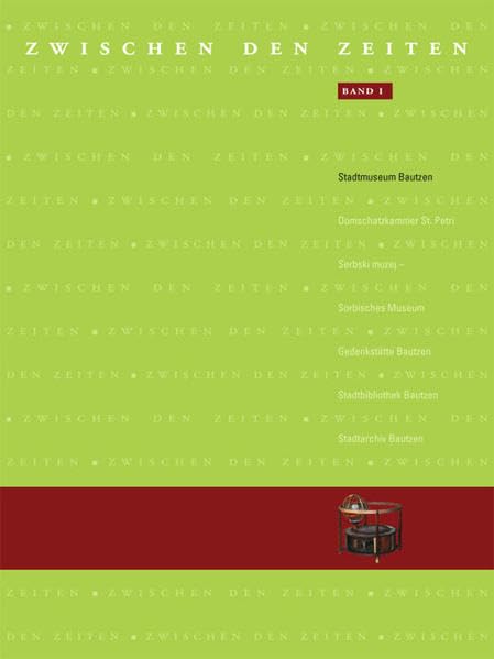 Zwischen den Zeiten. 1000 Jahre Bautzen - Katalog zur Jubiläumsausstellung... / Stiftung und Vermächtnis" - Die Sammlung des Hans von Gersdorff zu ... der Museen und Archive der Stadt Bautzen) Film, Art & Culture