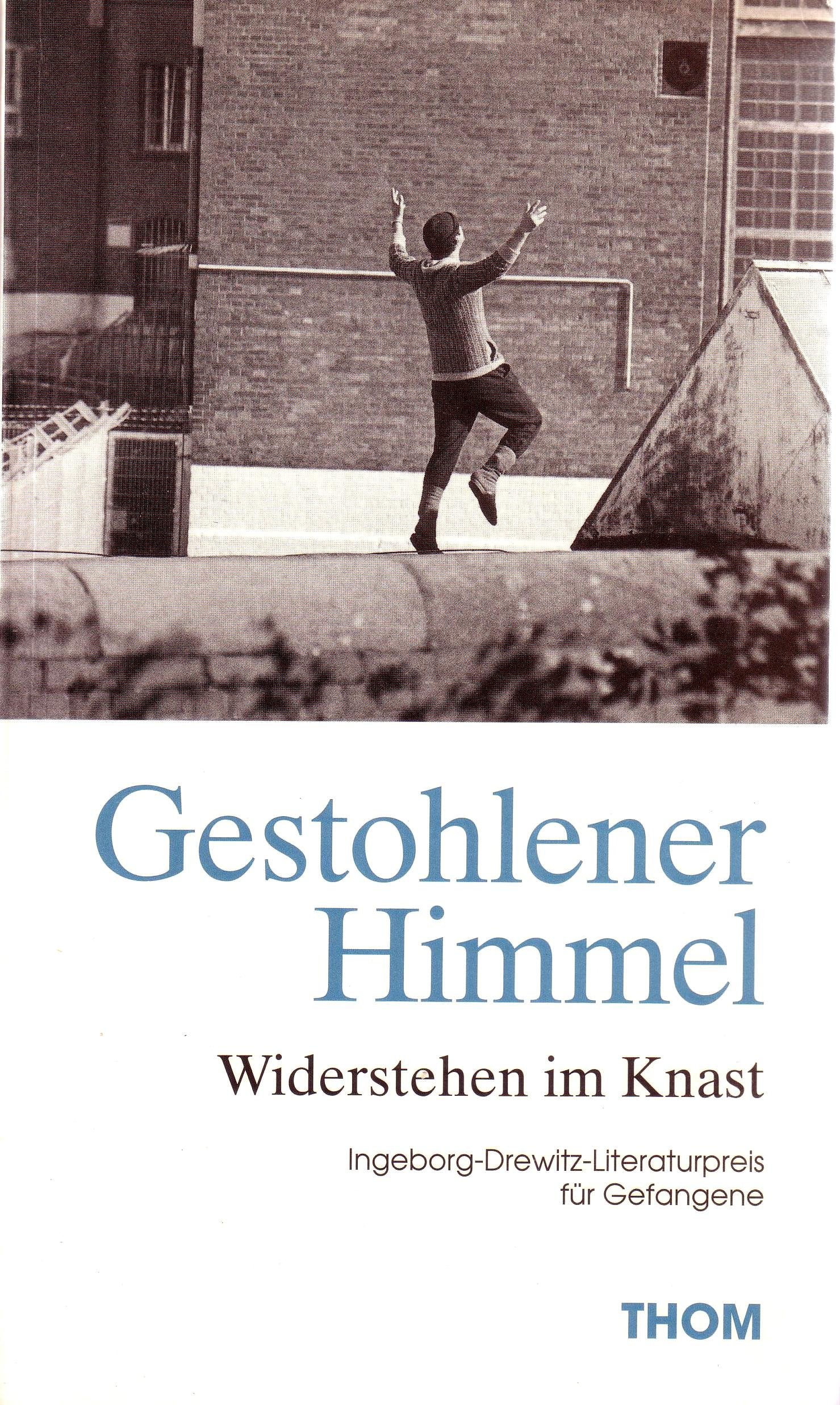 Gestohlener Himmel: Widerstehen im Knast - Ingeborg-Drewitz-Literaturpreis für Gefangene Law