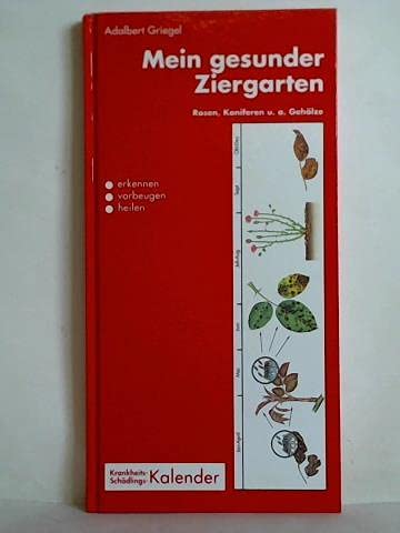 Mein gesunder Ziergarten: Krankheits- und Schädlingskalender - Rosen, Koniferen u.a. Gehölze Leisure, Home & Garden