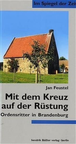 Mit dem Kreuz auf der Rüstung: Ordensritter in Brandenburg Politics & History