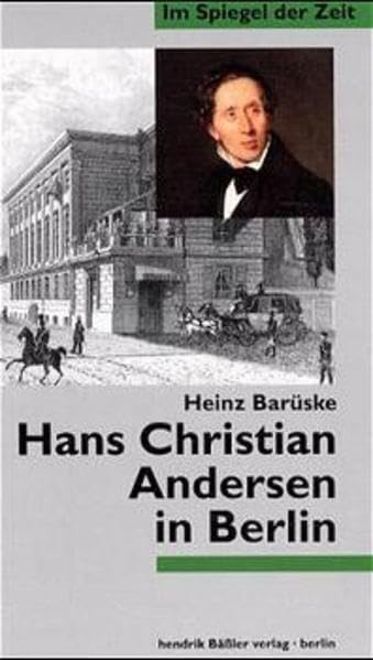 Hans Christian Andersen in Berlin (Im Spiegel der Zeit) German history