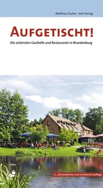 Aufgetischt!: Die schönsten Gasthöfe und Restaurants in Brandenburg Leisure, Home & Garden