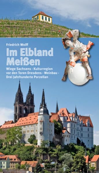 Im Elbland Meißen: Wiege Sachsens - Kulturregion vor den Toren Dresdens - Weinbau - Drei Jahrhunderte Porzellan Leisure, Home & Garden