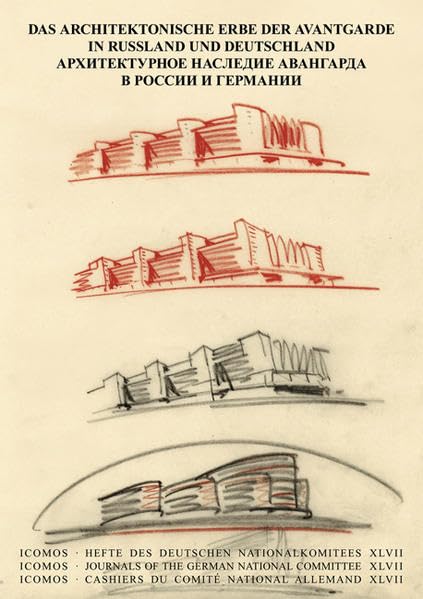 Das architektonische Erbe der Avantgarde in Russland und Deutschland /АРХИТЕКТУРНОЕ НАСЛЕДИЕ АВАНГАРДА В РОССИИ И ГЕРМАНИИ / (ICOMOS · Hefte des Deutschen Nationalkomitees) Architecture