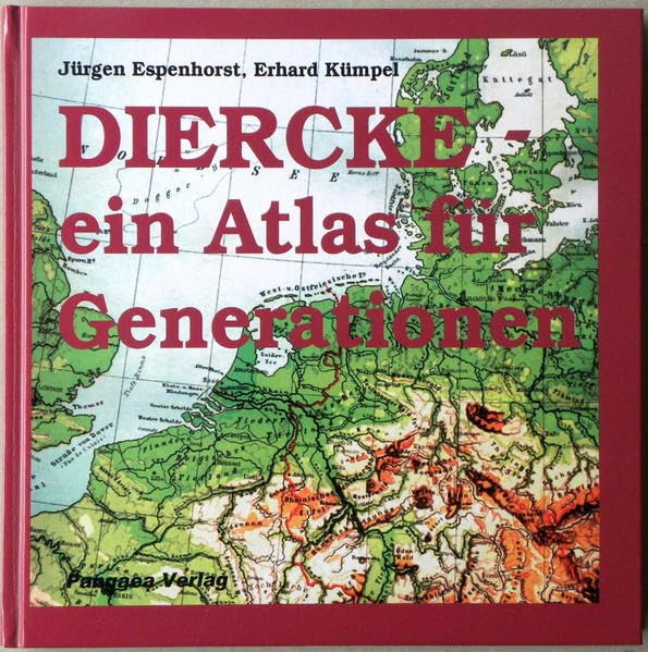 Diercke - ein Atlas für Generationen: Hintergründe, Geschichte und Bibliographische Daten bis 1955 Education & Training