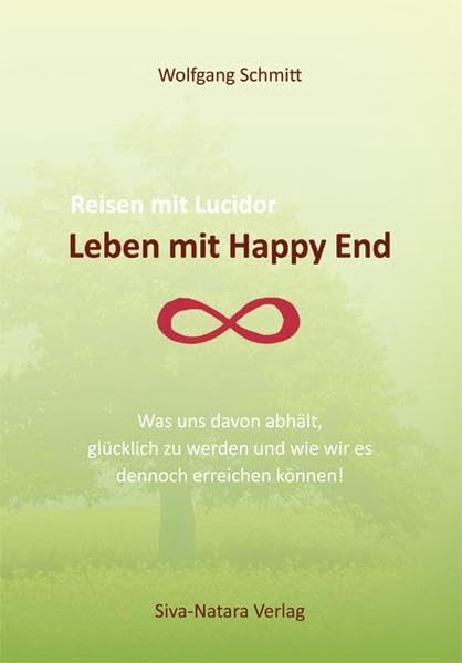 Leben mit Happy End: Reisen mit Lucidor Religion & Esotericism