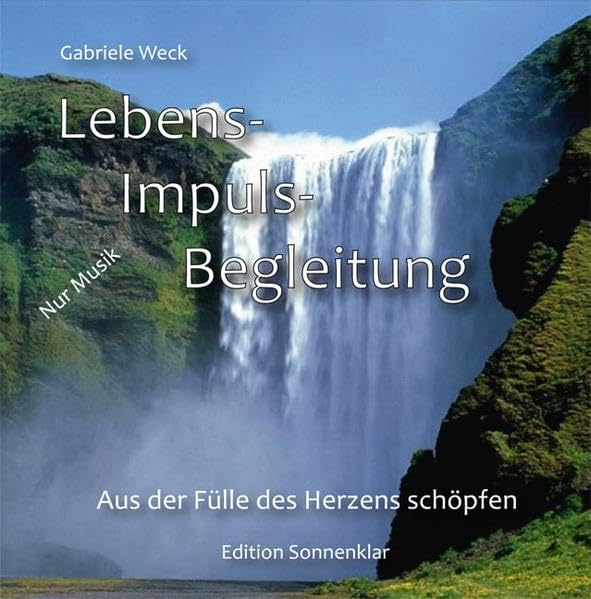 Musik zur Lebens-Impuls-Begleitung: Aus der Fülle des Herzens schöpfen cd