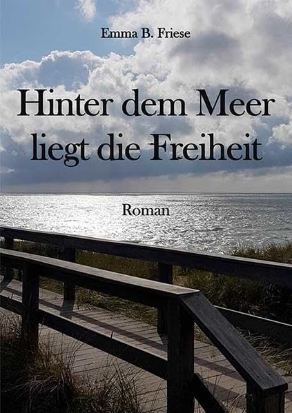 Hinter dem Meer liegt die Freiheit: Roman über Liebe und Verrat Contemporary literature