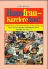Hausfrau-Karrierefrau?: Vereinbarkeit von Beruf und Familie als Herausforderung (German Edition) Books