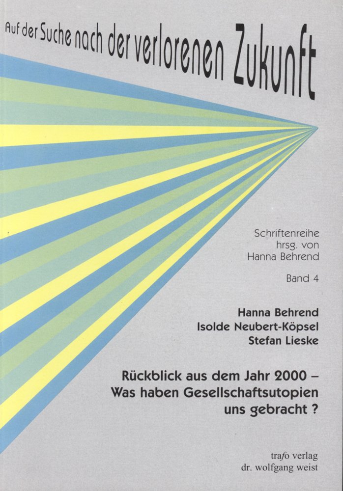 Auf der Suche nach der verlorenen Zukunft, Bd. 4: Rückblick aus dem Jahr 2000 - was haben Gesellschaftsutopien uns gebracht? Books