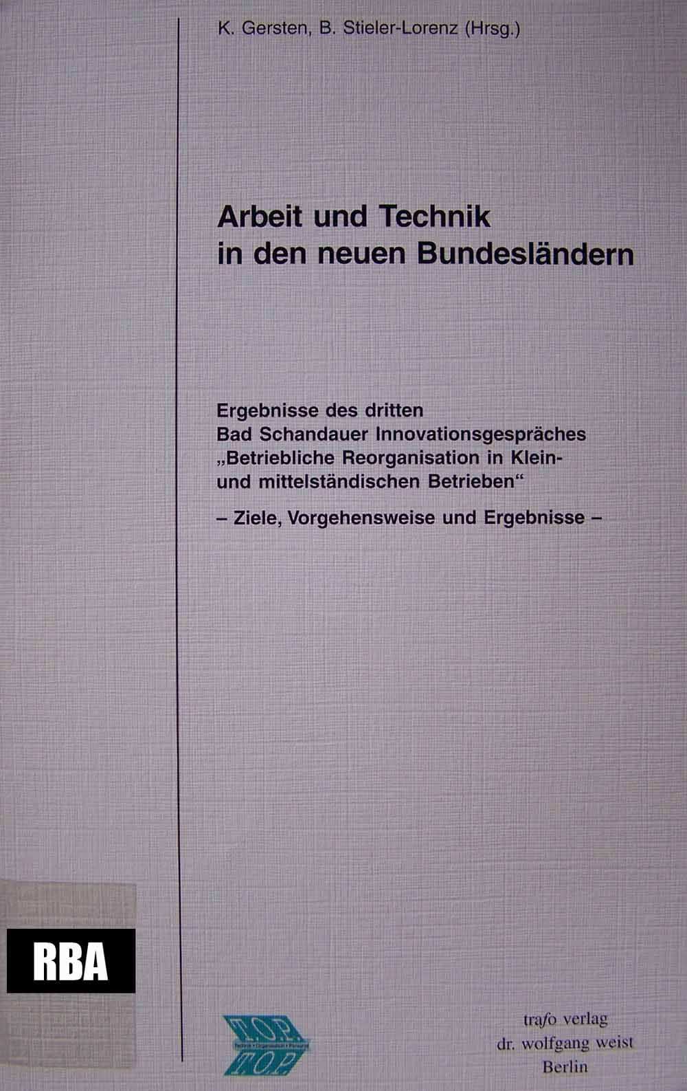 Arbeit und Technik in den neuen Bundesländern. Ergebnisse des dritten Bad Schandauer Innovationsgespräches "Betriebliche Reorganisation in Klein- und ... - Ziele, Vorgehensweise und Ergebnisse Books