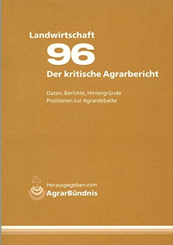 Landwirtschaft - Der kritische Agrarbericht. Daten, Berichte, Hintergründe, Positionen zur Agrardebatte / Der kritische Agrarbericht 1996: Daten, Berichte, Hintergründe. Positionen zur Agrardebatte Books