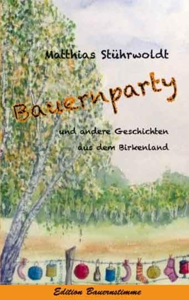 Bauernparty: und andere Geschichten aus dem Birkenland Essays & Short Stories