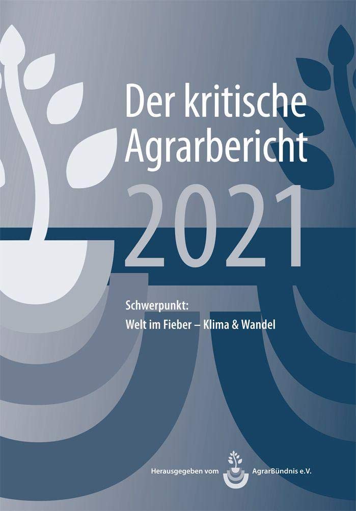Landwirtschaft - Der kritische Agrarbericht. Daten, Berichte, Hintergründe,... / Landwirtschaft - Der kritische Agrarbericht 2021 Books