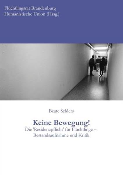 Keine Bewegung!: Die "Residenzpflicht" für Flüchtlinge - Bestandsaufnahme und Kritik Law