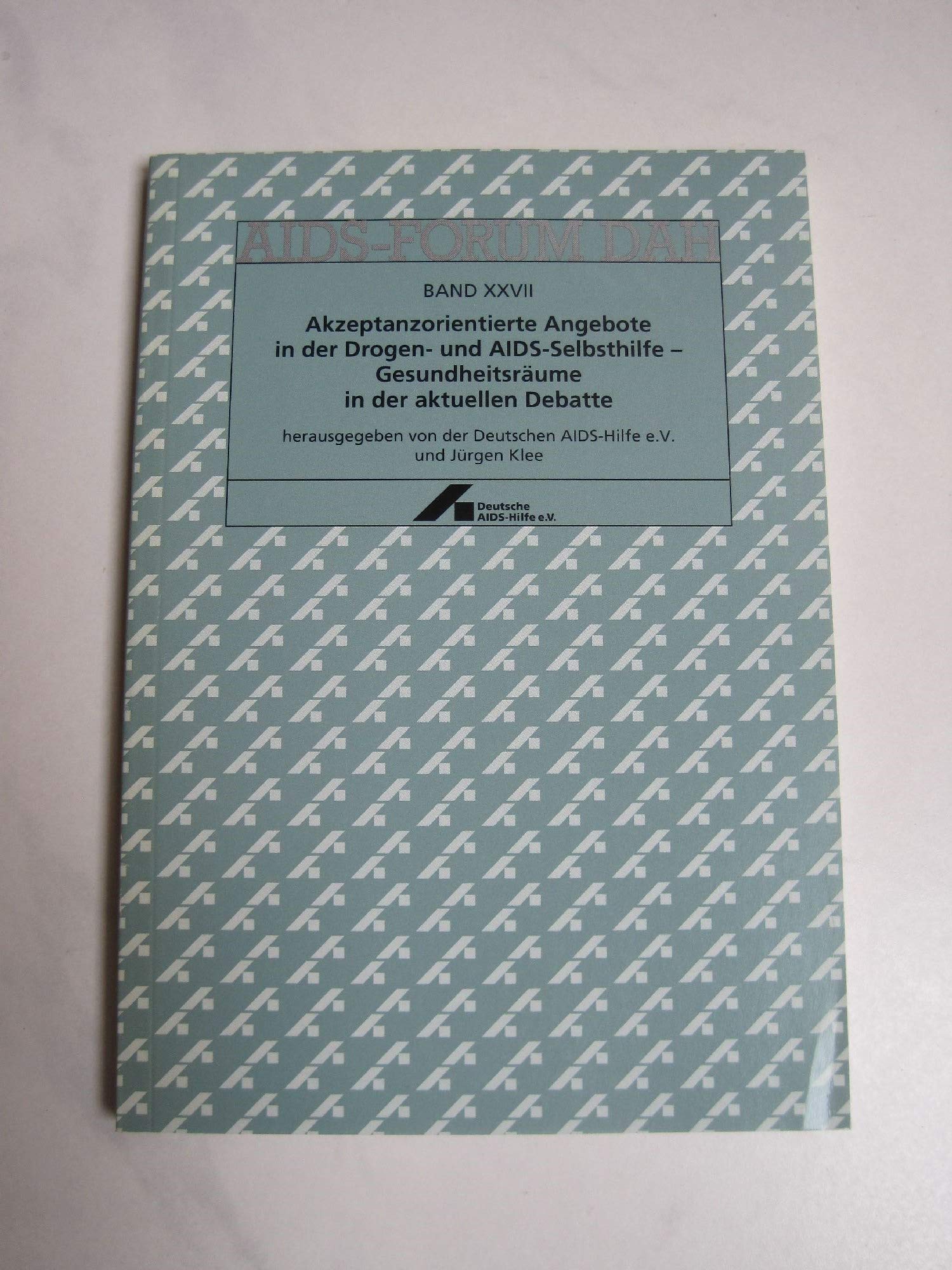 Akzeptanzorientierte Angebote in der Drogen- und AIDS-Selbsthilfe-Gesundheitsräume in der aktuelle Debatte Books