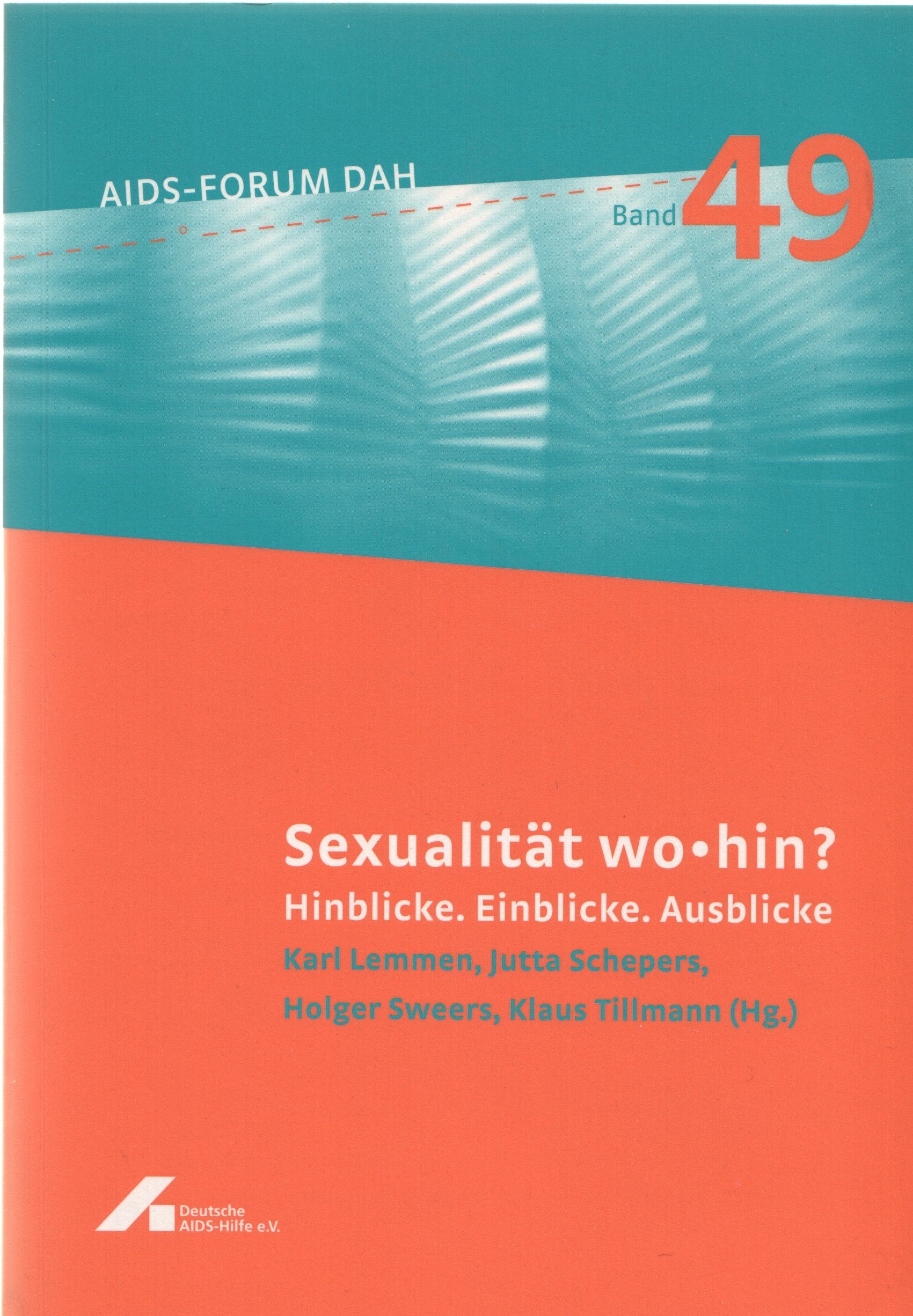 Sexualität wo-hin?: Hinblicke. Einblicke. Ausblicke (AIDS-FORUM DAH) Partnership & Love