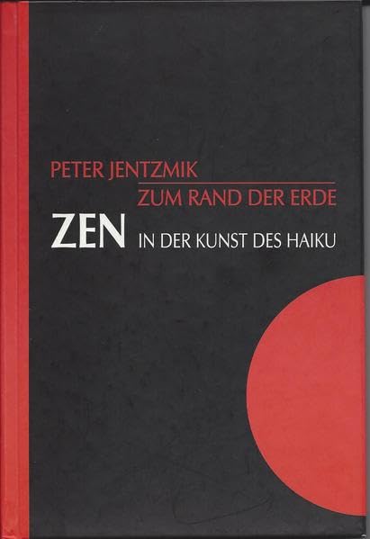 Zen in der Kunst des Haiku / Zum Rand der Erde: Zen in der Kunst des Haiku Poetry