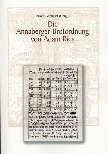 Die Annaberger Brotordnung von Adam Ries: Kommentierte und bearbeitete Faksimileausgabe der 1533 erstellten und 1536 gedruckten Brotordnung (Schriften des Adam-Ries-Bundes Annaberg-Buchholz) Mathematics