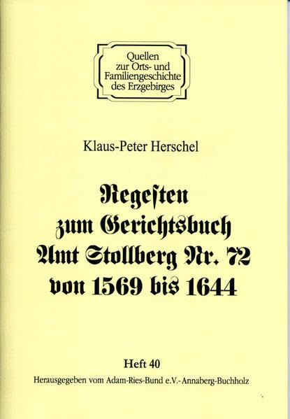 Regesten zum Gerichtsbuch Amt Stollberg Nr. 72 von 1569 bis 1644 (Quellen zur Orts- und Familiengeschichte des Erzgebirges) Politics & History