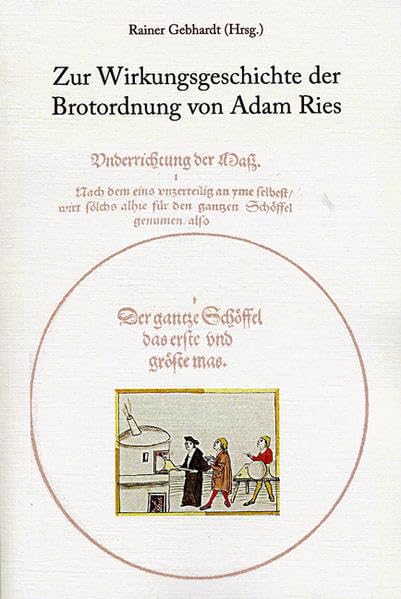 Zur Wirkungsgeschichte der Brotordnung von Adam Ries: Beiträge des wissenschaftlichen Kolloquiums am 01.10.2006 und der Vorstellung des ersten ... des Adam-Ries-Bundes Annaberg-Buchholz) Mathematics