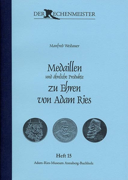 Medaillen und ähnliche Produkte zu Ehren von Adam Ries (Der Rechenmeister: Schriften des Adam-Ries-Museums) Politics & History