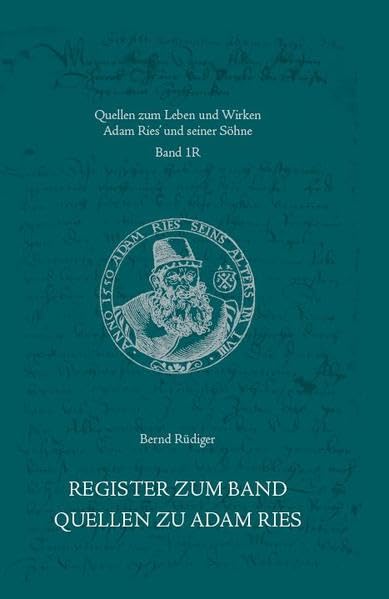 Register zum Band Quellen zu Adam Ries (Quellen zum Leben und Wirken Adam Ries’ und seiner Söhne) Politics & History
