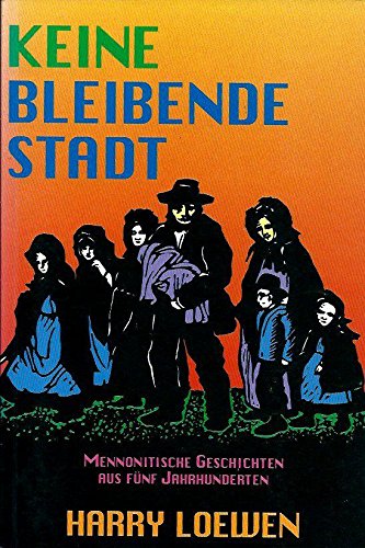 Keine bleibende Stadt: Mennonitische Geschichten aus fuenf Jahrhunderten Social Sciences