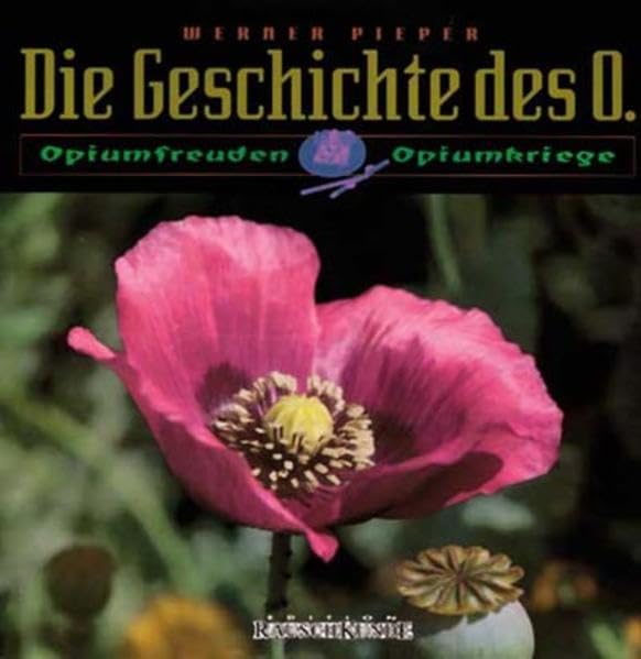 Die Geschichte des O.: Opiumfreuden und Opiumkriege (Edition Rauschkunde) Medicine