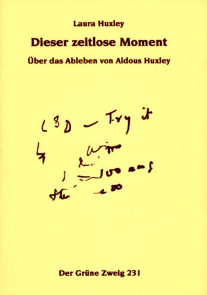 Dieser zeitlose Moment: Über das Ableben von Aldous Huxley (Der Grüne Zweig) Death & Mourning