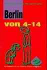 Das Große Berlin für Kleine Leute, Bd.2, Berlin von 4-14: Bericht, Tips, Informationen und die wichtigsten Adressen, die schönsten Ausflüge, Kulturideen und Freizeitideen . . . Travel Books