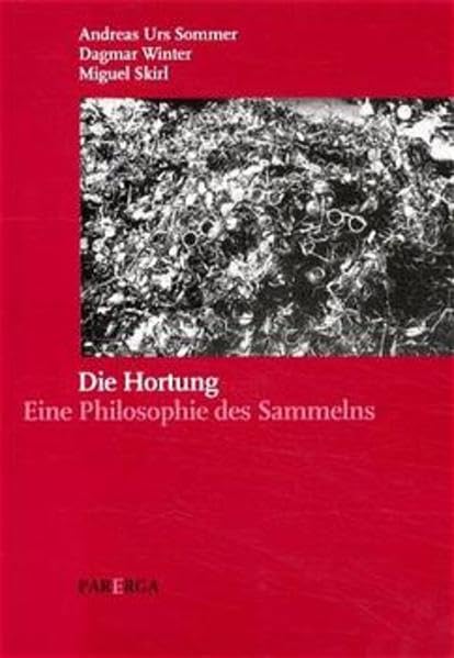 Die Hortung: Eine Philosophie des Sammeln Philosophy