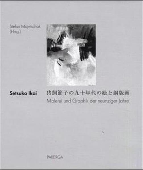 Setsuko Ikai: Malerei und Graphik der neunziger Jahre: Malerei und Graphik der neunziger Jahre. Dtsch./Japan. Film, Art & Culture