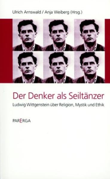 Der Denker als Seiltänzer. Ludwig Wittgenstein über Religion, Mystik und Ethik. Science
